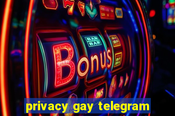 privacy gay telegram